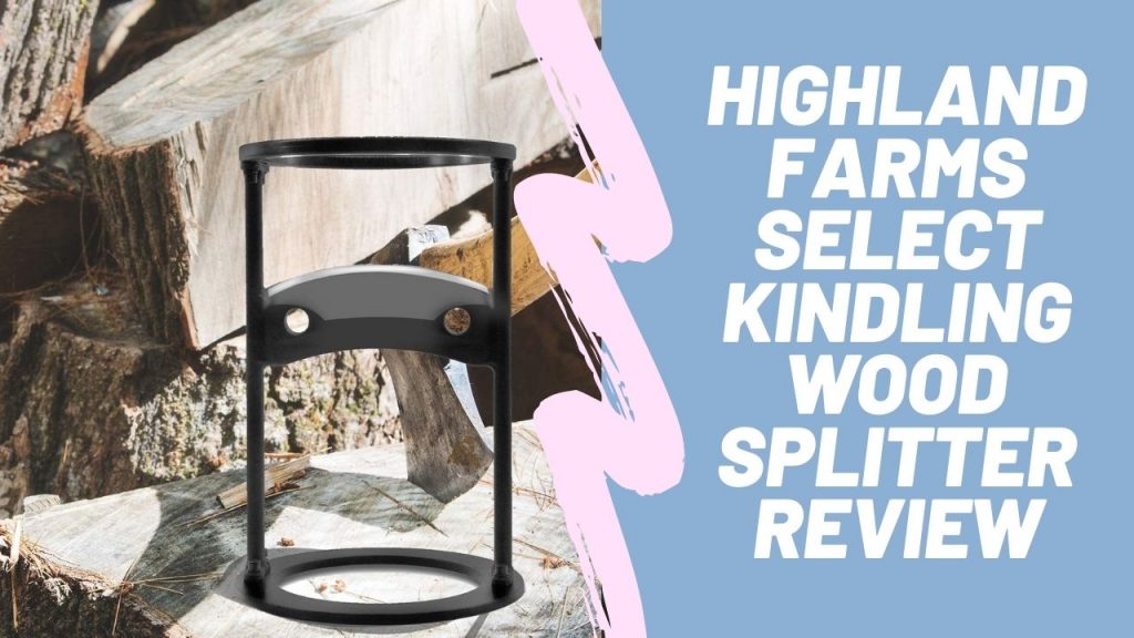 Highland Farms Select Kindling Wood Splitter review
