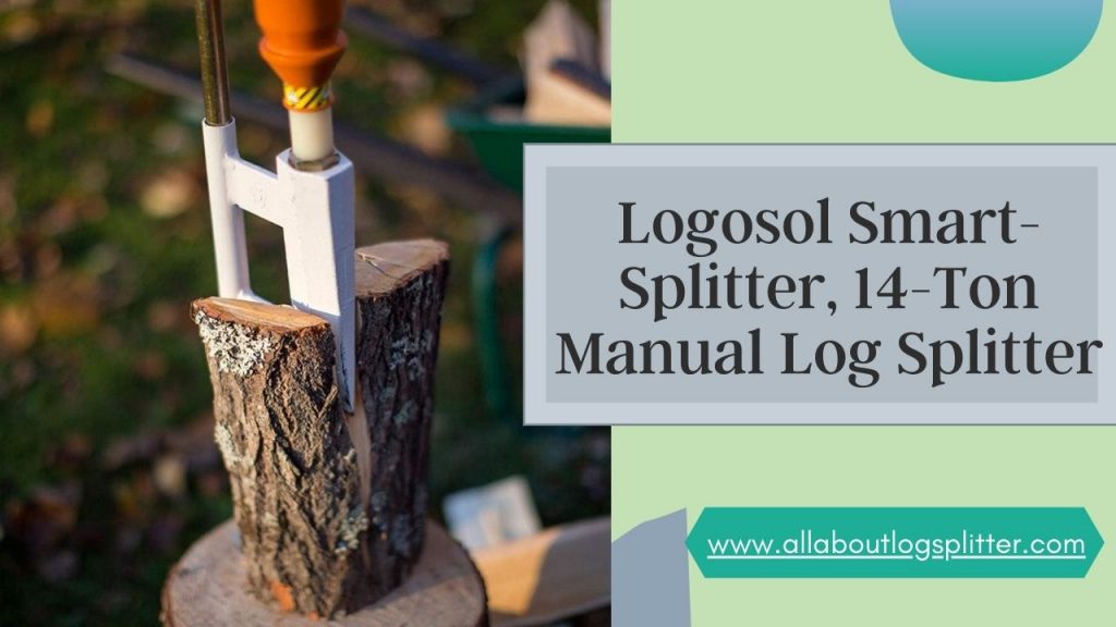 Logosol Smart-Splitter, 14-Ton Manual Log Splitter review
